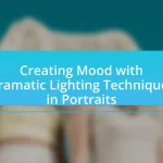 Creating Mood with Dramatic Lighting Techniques in Portraits