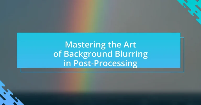Mastering the Art of Background Blurring in Post-Processing