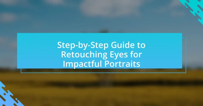 Step-by-Step Guide to Retouching Eyes for Impactful Portraits