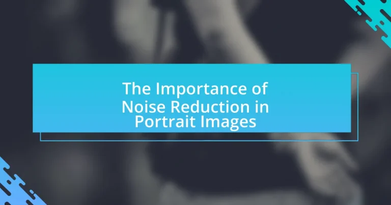 The Importance of Noise Reduction in Portrait Images