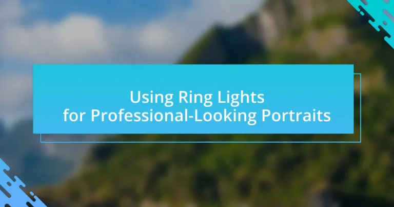 Using Ring Lights for Professional-Looking Portraits
