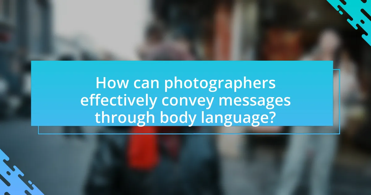 How can photographers effectively convey messages through body language?