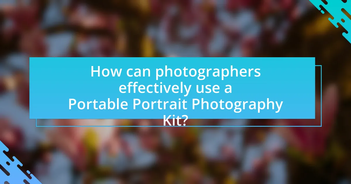 How can photographers effectively use a Portable Portrait Photography Kit?
