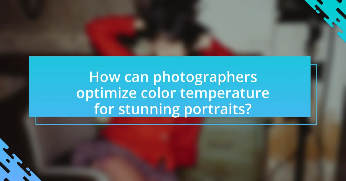 How can photographers optimize color temperature for stunning portraits?
