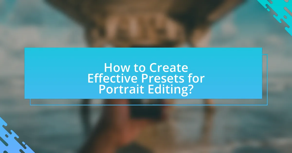 How to Create Effective Presets for Portrait Editing?