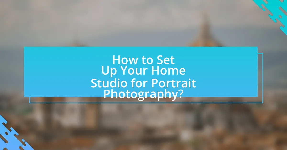 How to Set Up Your Home Studio for Portrait Photography?