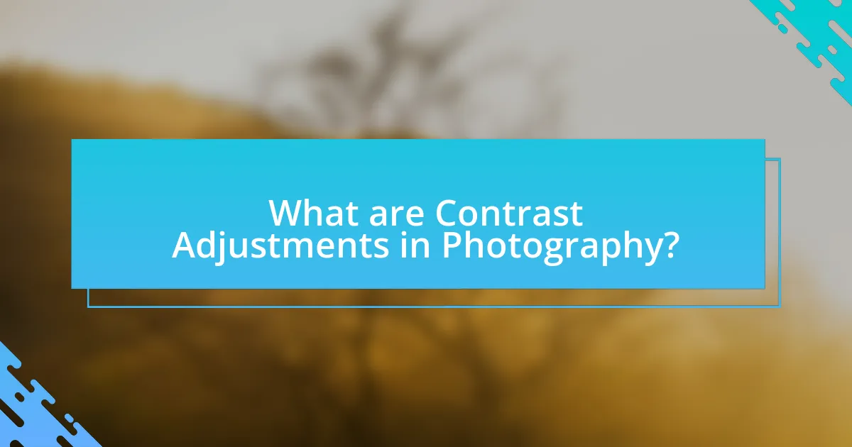 What are Contrast Adjustments in Photography?