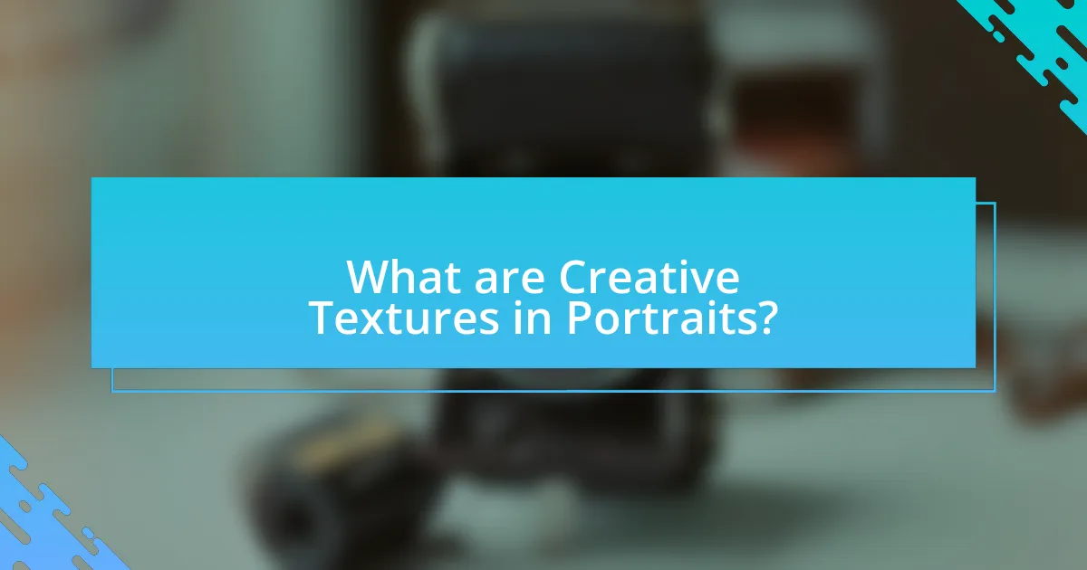 What are Creative Textures in Portraits?