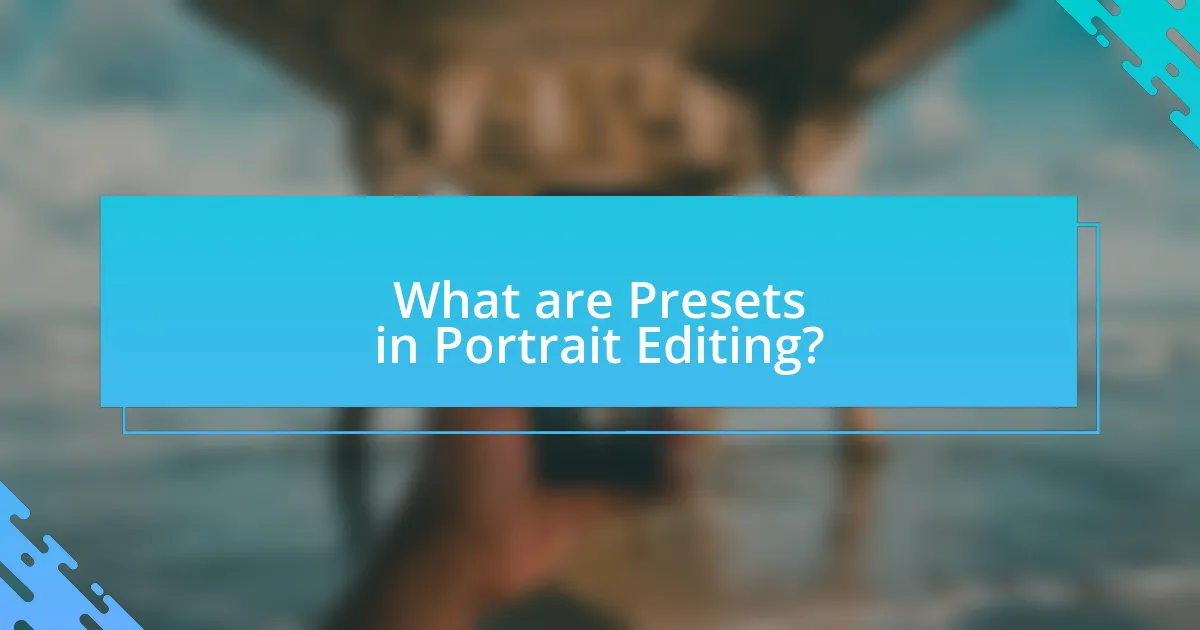 What are Presets in Portrait Editing?