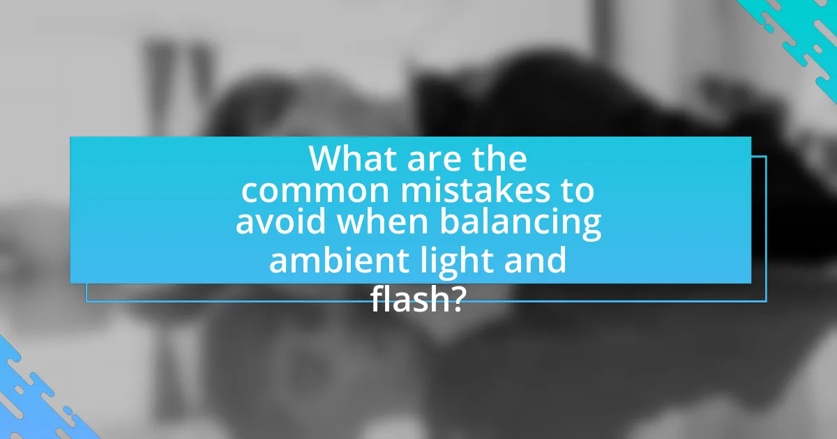 What are the common mistakes to avoid when balancing ambient light and flash?