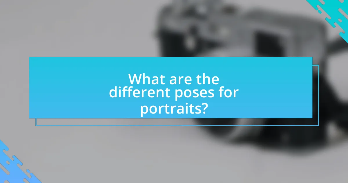 What are the different poses for portraits?