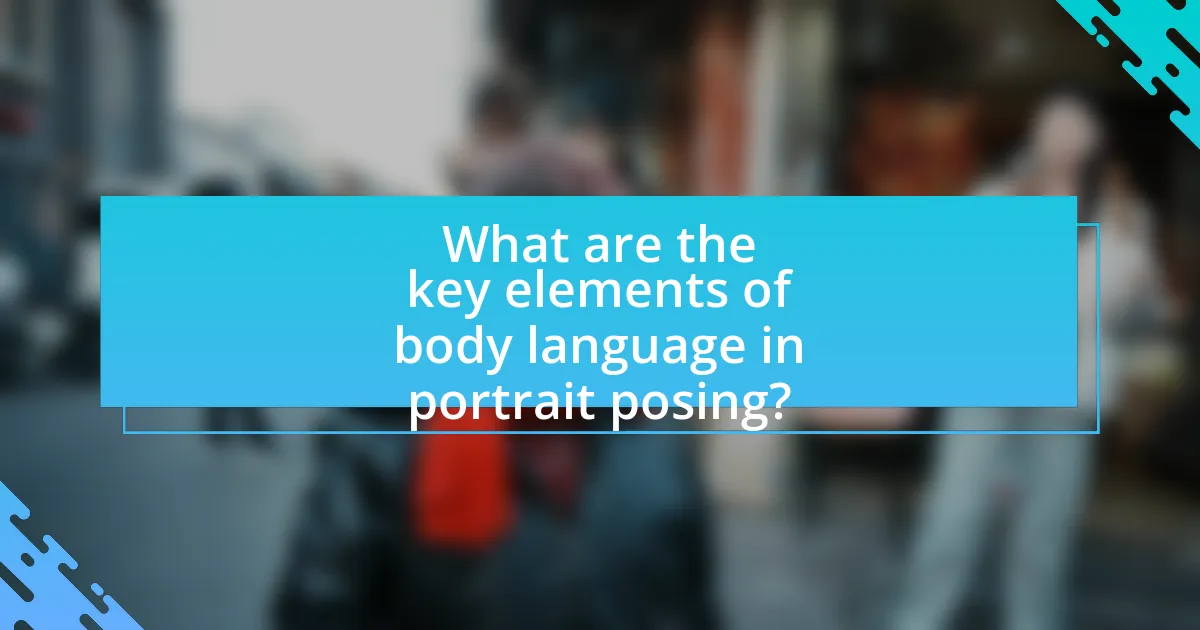 What are the key elements of body language in portrait posing?