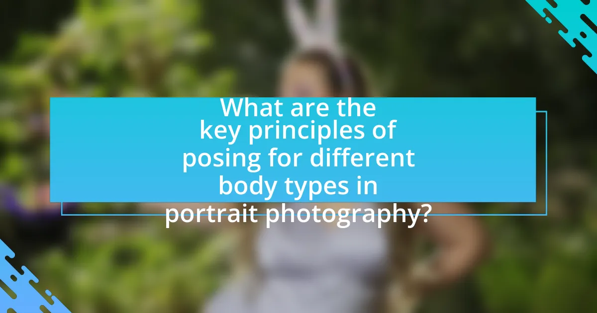 What are the key principles of posing for different body types in portrait photography?