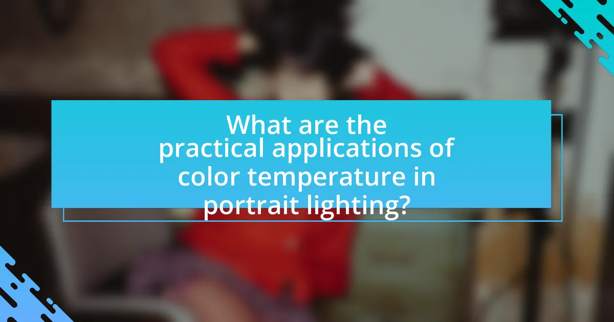What are the practical applications of color temperature in portrait lighting?