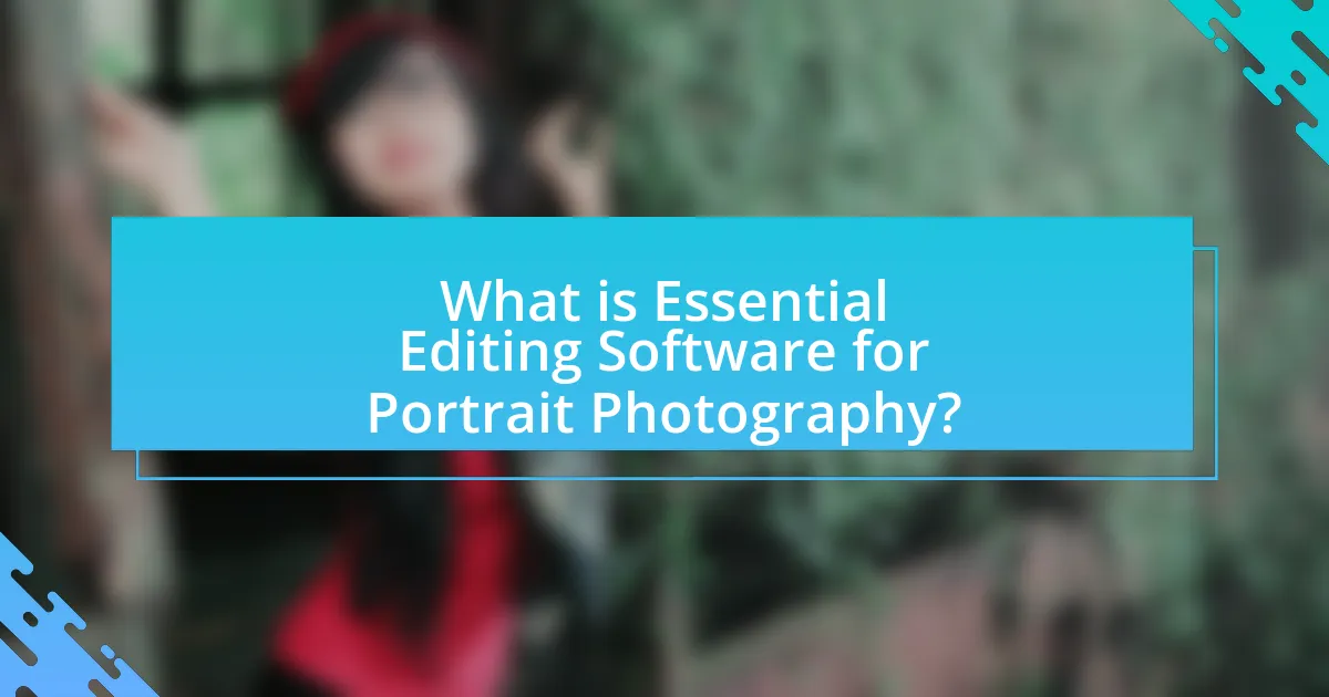 What is Essential Editing Software for Portrait Photography?