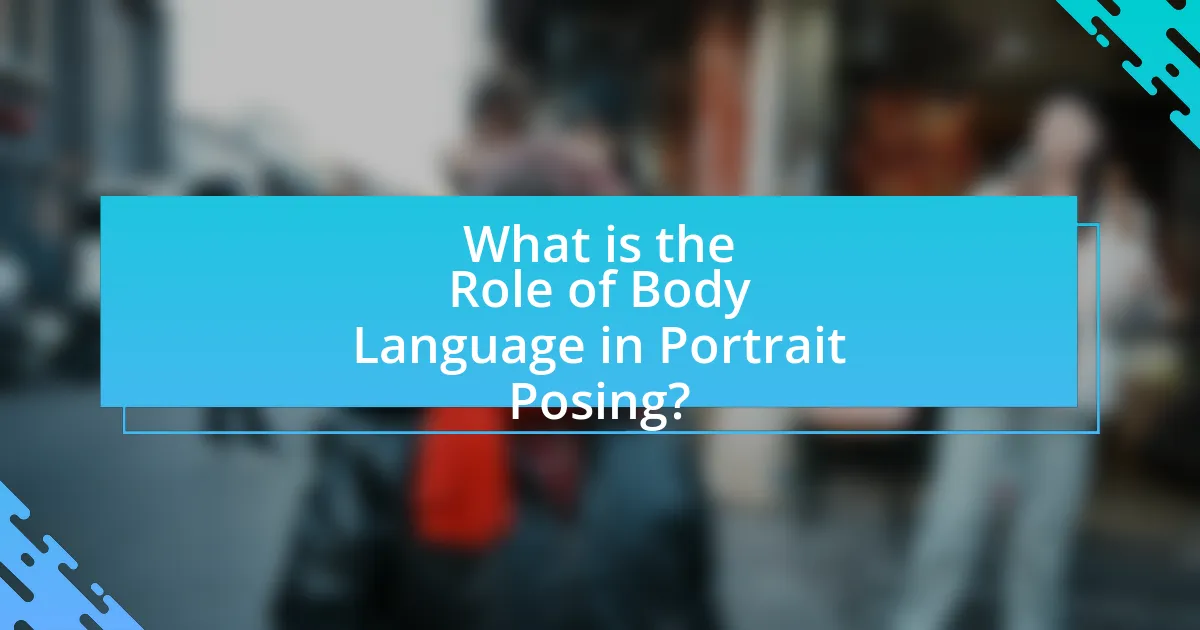 What is the Role of Body Language in Portrait Posing?
