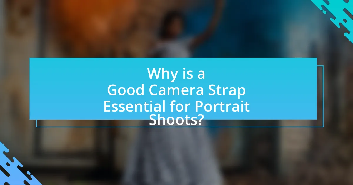 Why is a Good Camera Strap Essential for Portrait Shoots?